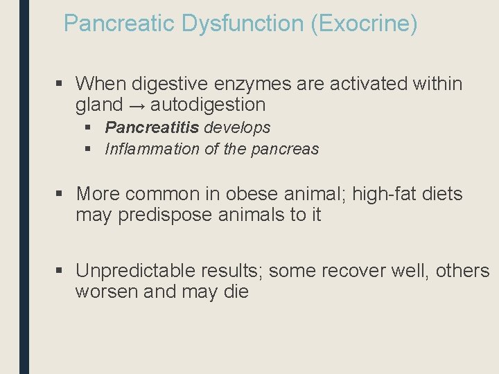 Pancreatic Dysfunction (Exocrine) § When digestive enzymes are activated within gland → autodigestion §