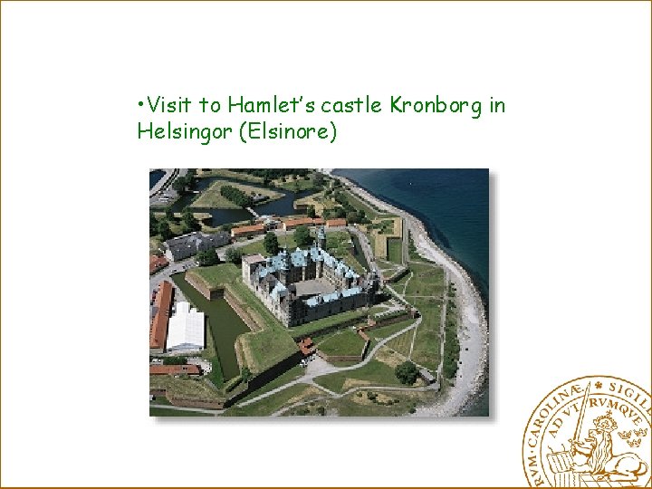  • Visit to Hamlet’s castle Kronborg in Helsingor (Elsinore) 