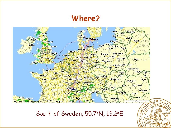 Where? South of Sweden, 55. 7 o. N, 13. 2 o. E 