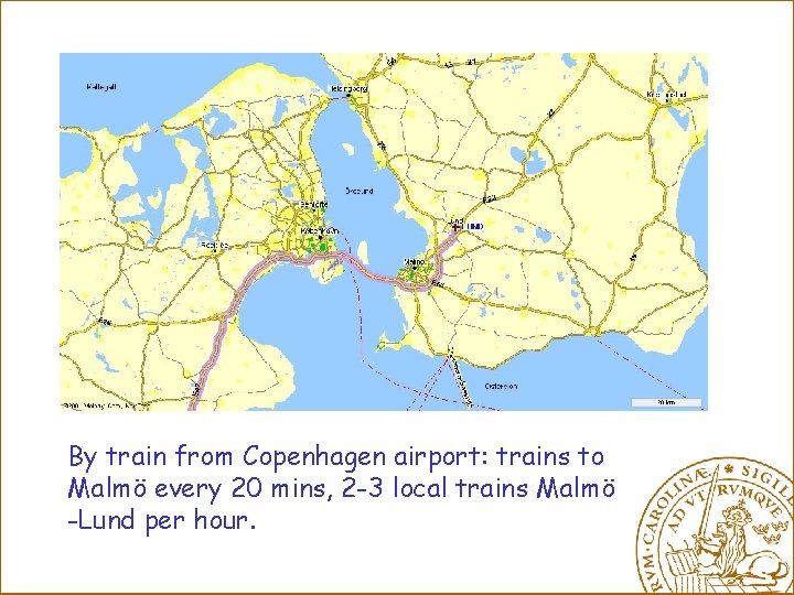 By train from Copenhagen airport: trains to Malmö every 20 mins, 2 -3 local