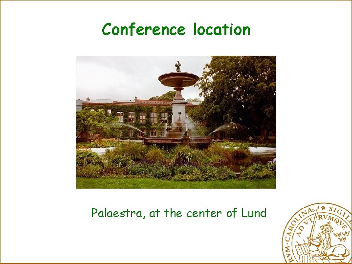 Conference location Palaestra, at the center of Lund 