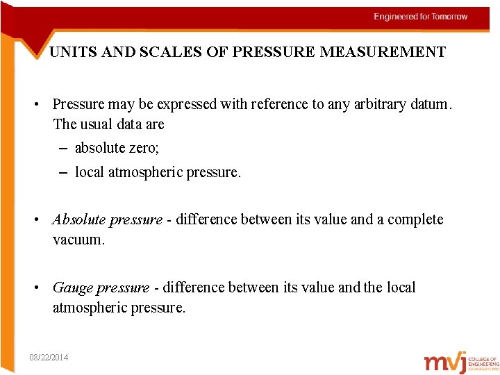 UNITS AND SCALES OF PRESSURE MEASUREMENT • Pressure may be expressed with reference to