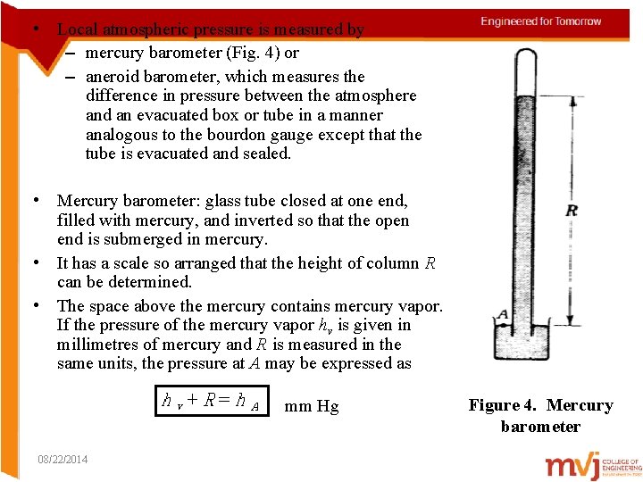  • Local atmospheric pressure is measured by – mercury barometer (Fig. 4) or