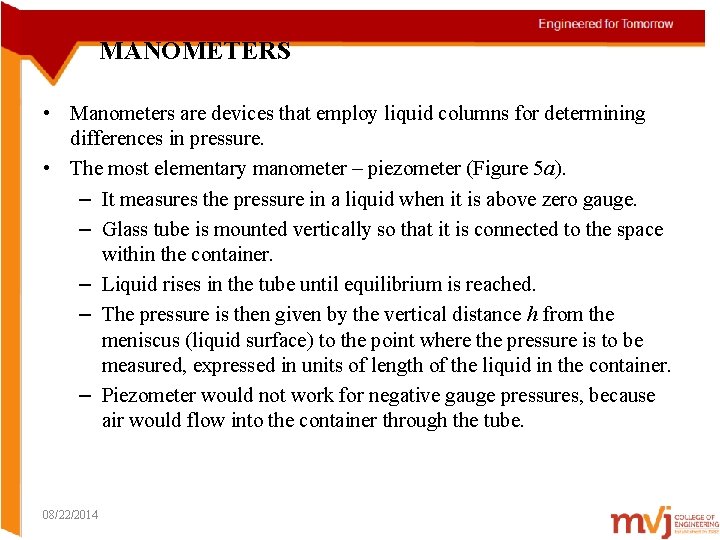 MANOMETERS • Manometers are devices that employ liquid columns for determining differences in pressure.