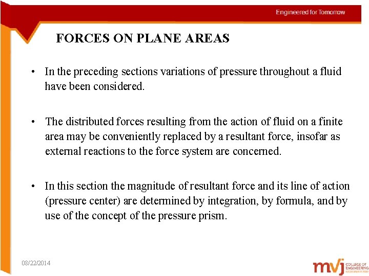 FORCES ON PLANE AREAS • In the preceding sections variations of pressure throughout a