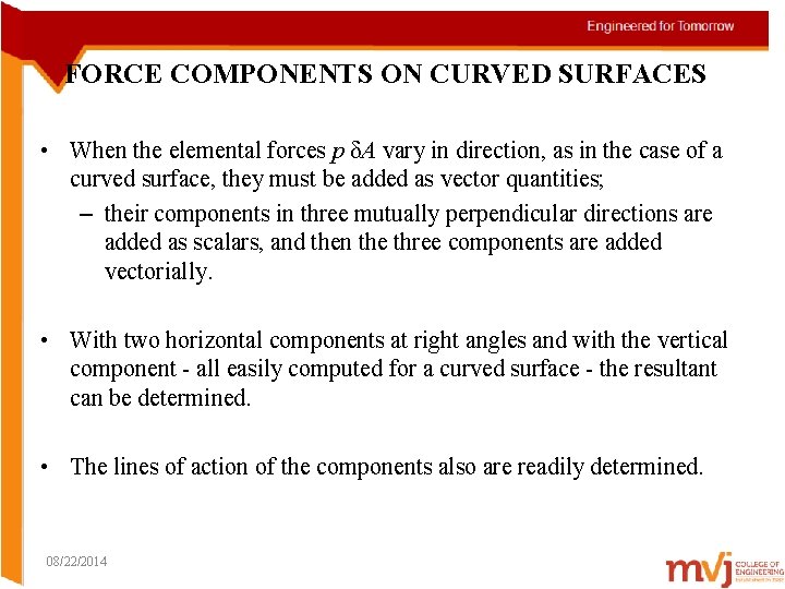 FORCE COMPONENTS ON CURVED SURFACES • When the elemental forces p δA vary in