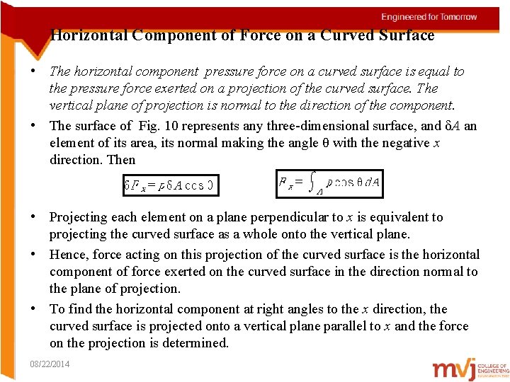 Horizontal Component of Force on a Curved Surface • The horizontal component pressure force