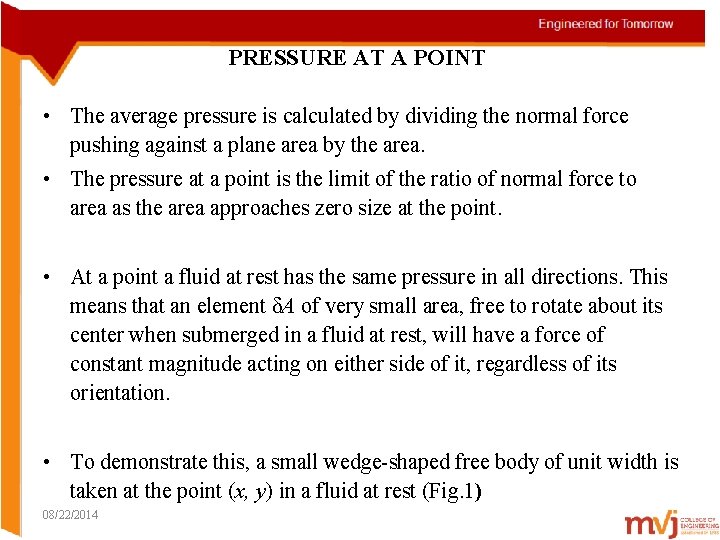 PRESSURE AT A POINT • The average pressure is calculated by dividing the normal