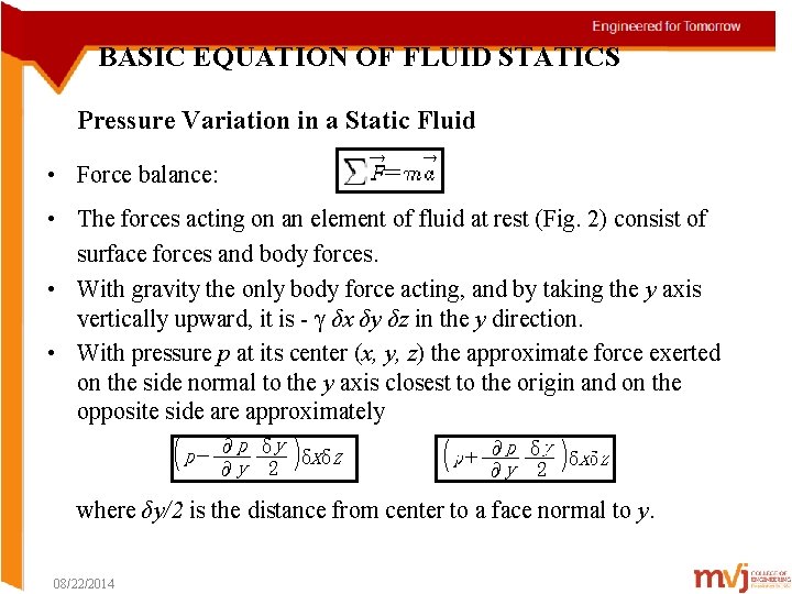 BASIC EQUATION OF FLUID STATICS Pressure Variation in a Static Fluid • Force balance: