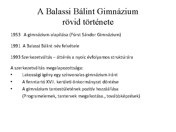 A Balassi Bálint Gimnázium rövid története 1953 A gimnázium alapítása (Fürst Sándor Gimnázium) 1991