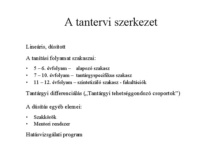 A tantervi szerkezet Lineáris, dúsított A tanítási folyamat szakaszai: • • • 5 –