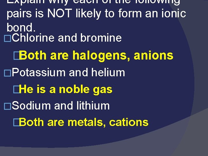 Explain why each of the following pairs is NOT likely to form an ionic Explain why each of the following pairs is NOT likely to form an ionic