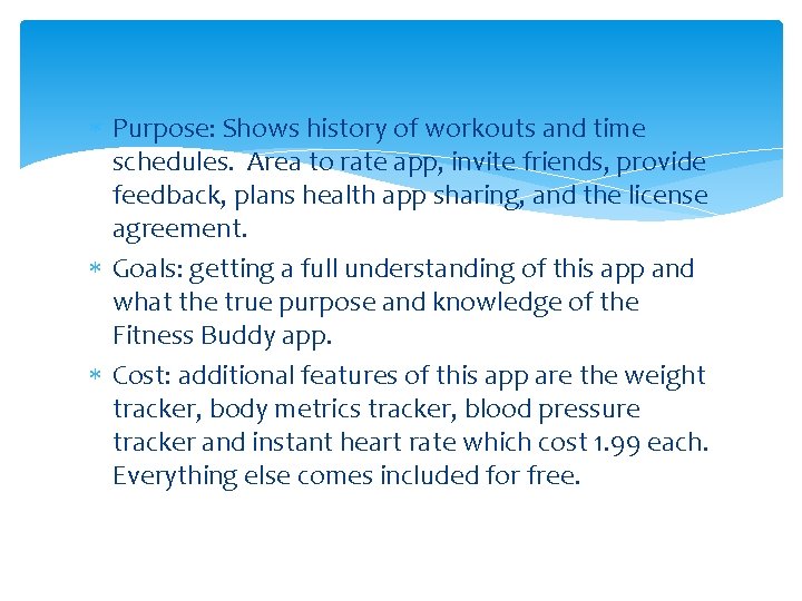  Purpose: Shows history of workouts and time schedules. Area to rate app, invite