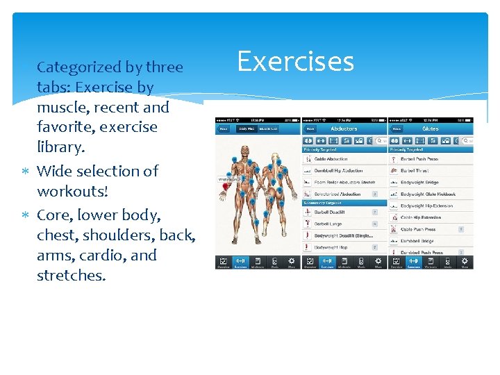  Categorized by three tabs: Exercise by muscle, recent and favorite, exercise library. Wide