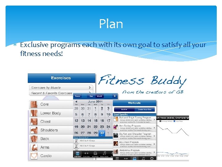 Plan Exclusive programs each with its own goal to satisfy all your fitness needs!