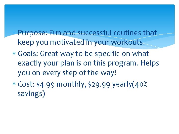  Purpose: Fun and successful routines that keep you motivated in your workouts. Goals: