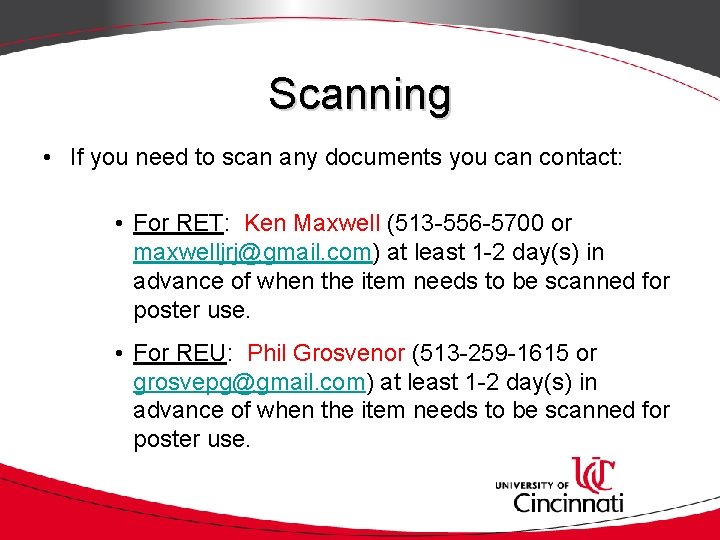 Scanning • If you need to scan any documents you can contact: • For