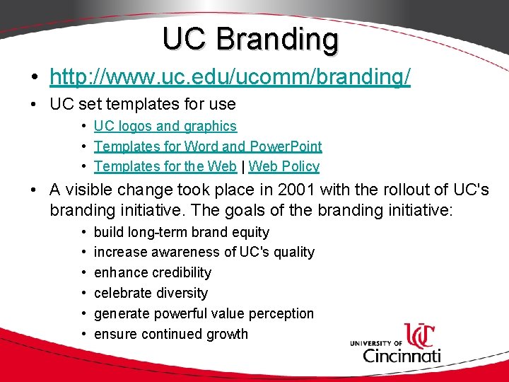 UC Branding • http: //www. uc. edu/ucomm/branding/ • UC set templates for use •