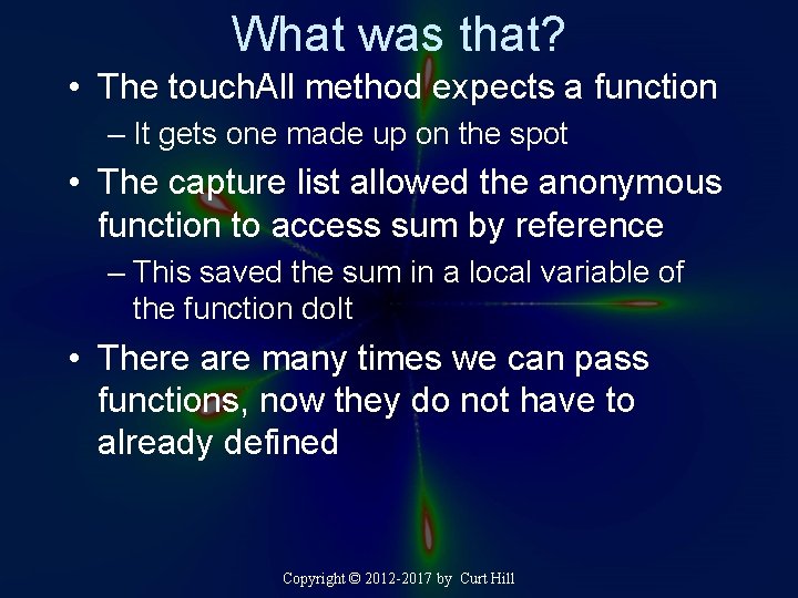 What was that? • The touch. All method expects a function – It gets