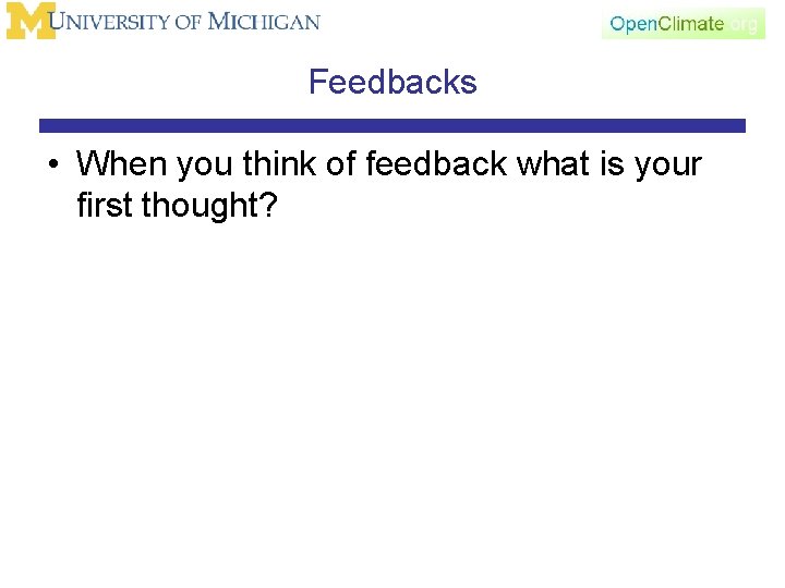 Feedbacks • When you think of feedback what is your first thought? 