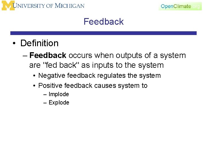Feedback • Definition – Feedback occurs when outputs of a system are "fed back"