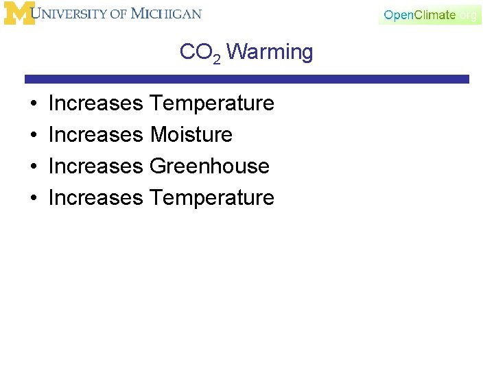 CO 2 Warming • • Increases Temperature Increases Moisture Increases Greenhouse Increases Temperature 