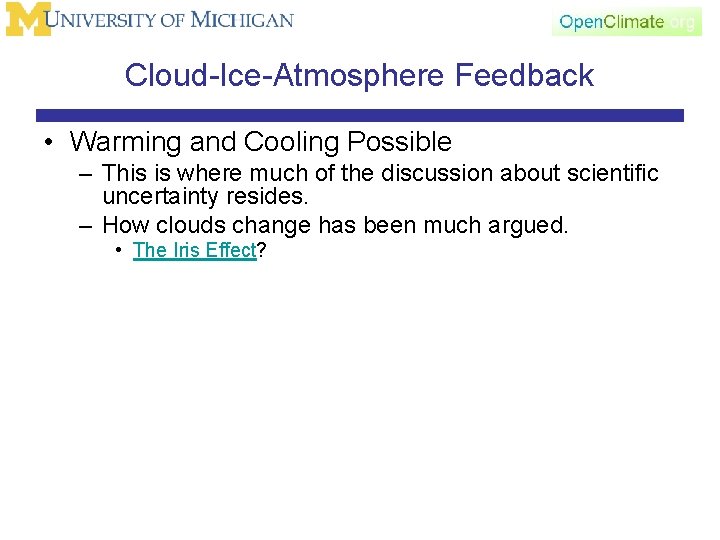 Cloud-Ice-Atmosphere Feedback • Warming and Cooling Possible – This is where much of the