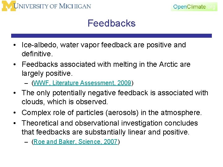 Feedbacks • Ice-albedo, water vapor feedback are positive and definitive. • Feedbacks associated with