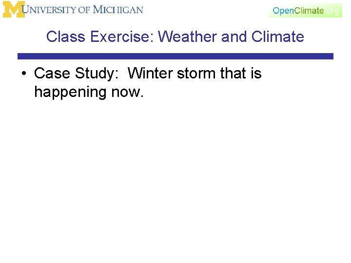 Class Exercise: Weather and Climate • Case Study: Winter storm that is happening now.