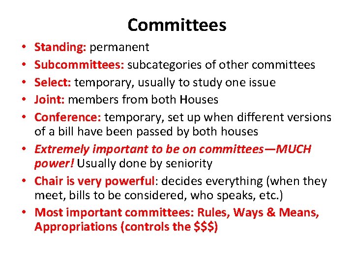 Committees Standing: permanent Subcommittees: subcategories of other committees Select: temporary, usually to study one