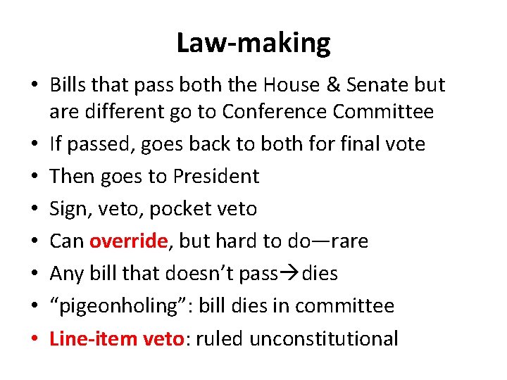 Law-making • Bills that pass both the House & Senate but are different go