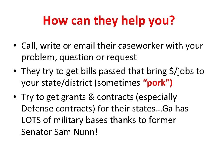 How can they help you? • Call, write or email their caseworker with your