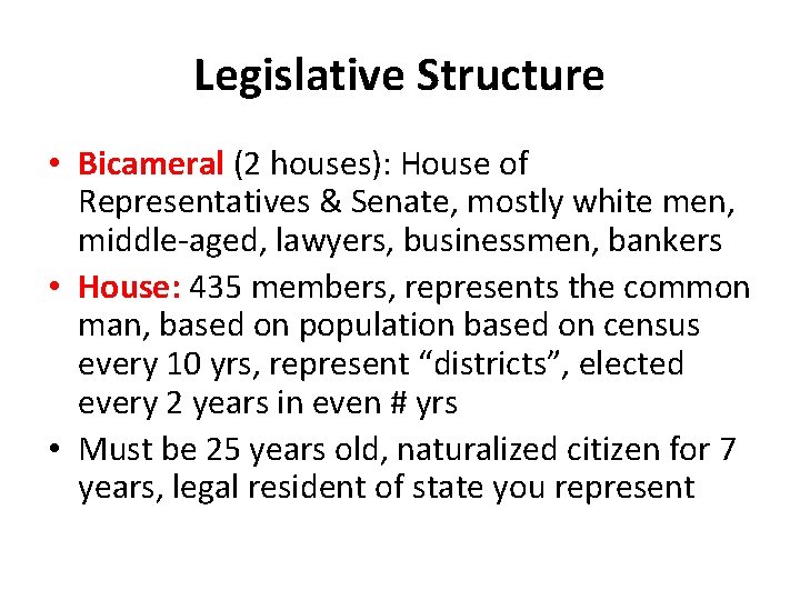 Legislative Structure • Bicameral (2 houses): House of Representatives & Senate, mostly white men,