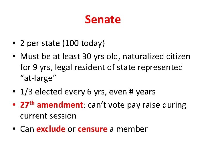 Senate • 2 per state (100 today) • Must be at least 30 yrs