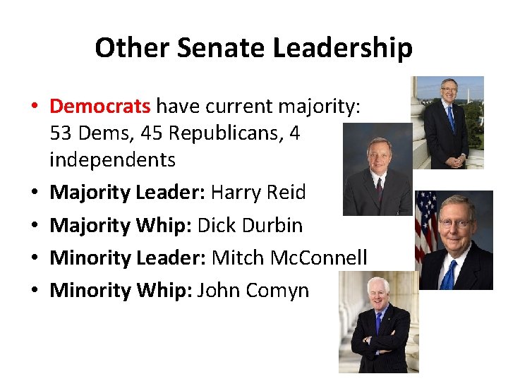 Other Senate Leadership • Democrats have current majority: 53 Dems, 45 Republicans, 4 independents