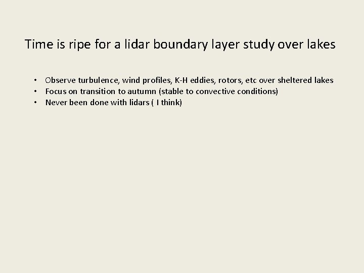 Time is ripe for a lidar boundary layer study over lakes • Observe turbulence,