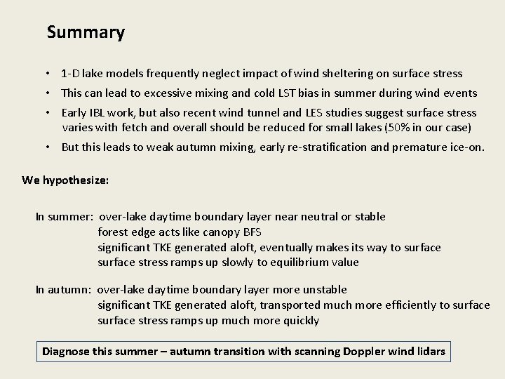 Summary • 1 -D lake models frequently neglect impact of wind sheltering on surface
