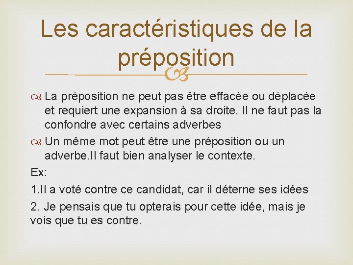 Les caractéristiques de la préposition La préposition ne peut pas être effacée ou déplacée