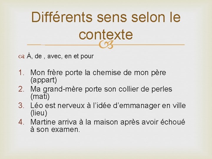 Différents sens selon le contexte À, de , avec, en et pour 1. Mon