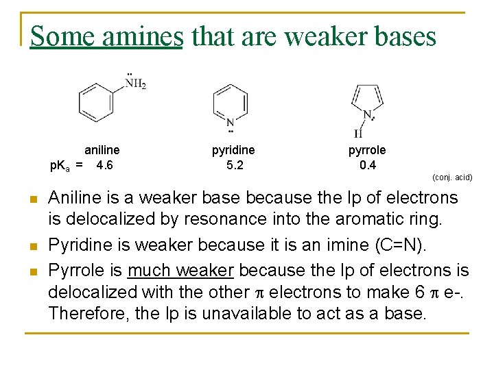 Some amines that are weaker bases aniline p. Ka = 4. 6 n n