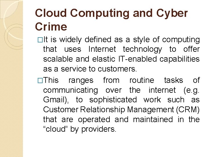 Cloud Computing and Cyber Crime �It is widely defined as a style of computing