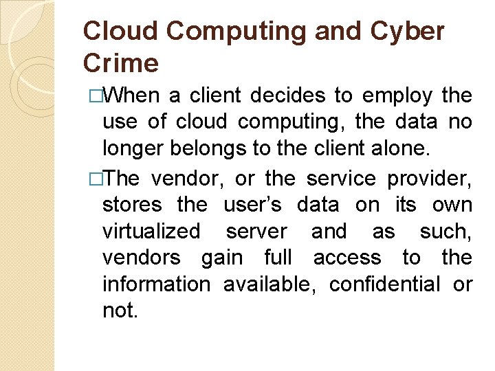Cloud Computing and Cyber Crime �When a client decides to employ the use of
