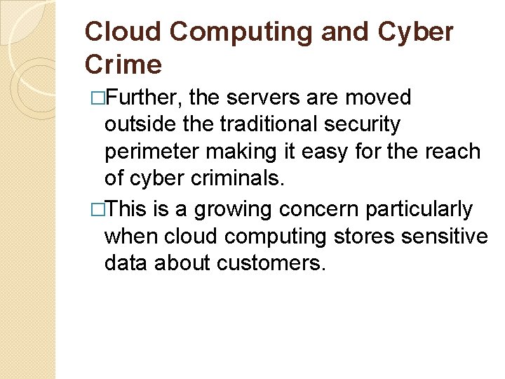 Cloud Computing and Cyber Crime �Further, the servers are moved outside the traditional security