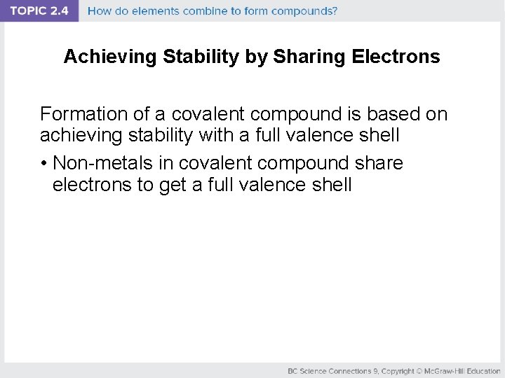 Achieving Stability by Sharing Electrons Formation of a covalent compound is based on achieving