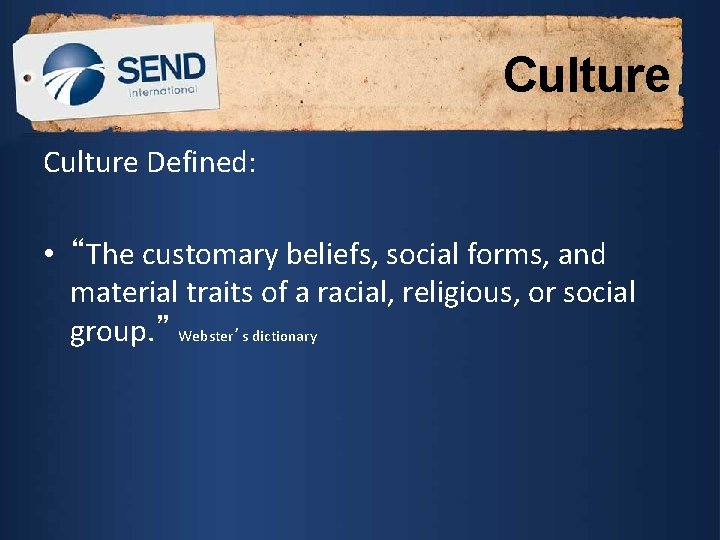 Culture Defined: • “The customary beliefs, social forms, and material traits of a racial,
