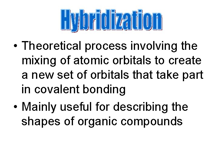  • Theoretical process involving the mixing of atomic orbitals to create a new
