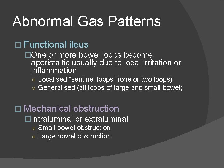 Abnormal Gas Patterns � Functional ileus �One or more bowel loops become aperistaltic usually