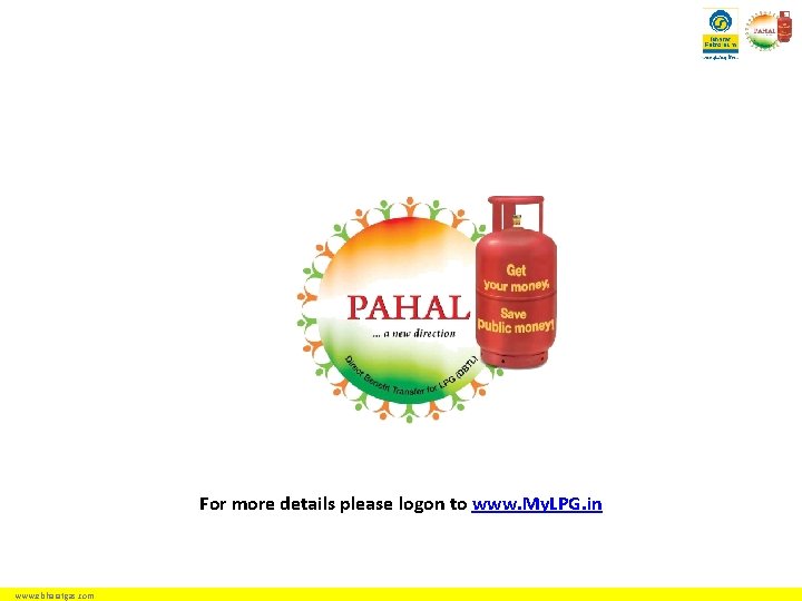 For more details please logon to www. My. LPG. in www. ebharatgas. com 