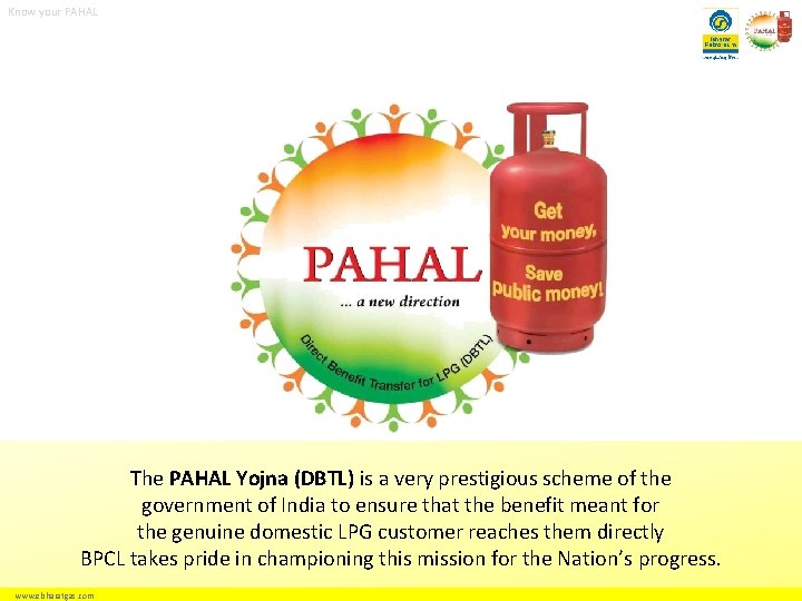 Know your PAHAL The PAHAL Yojna (DBTL) is a very prestigious scheme of the