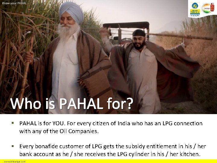 Know your PAHAL Who is PAHAL for? § PAHAL is for YOU. For every